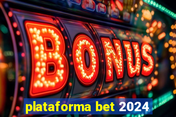 plataforma bet 2024